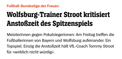 Wolfsburg-Trainer Stroot kritisiert Anstoßzeit des Spitzenspiels Meisterinnen gegen Pokalsiegerinnen: Am Freitag treffen die Fußballerinnen von Bayern und Wolfsburg aufeinander. Ein Topspiel. Einzig die Anstoßzeit hält VfL-Coach Tommy Stroot für »wirklich nicht würdig«.