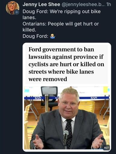 Doug Ford: We're ripping out bike lanes
Ontarians: People will get hurt or killed
Doug Ford: 🤷🏼‍♂️

Headline: Ford government to ban lawsuits against province if cyclists are hurt or killed on streets where bike lanes were removed