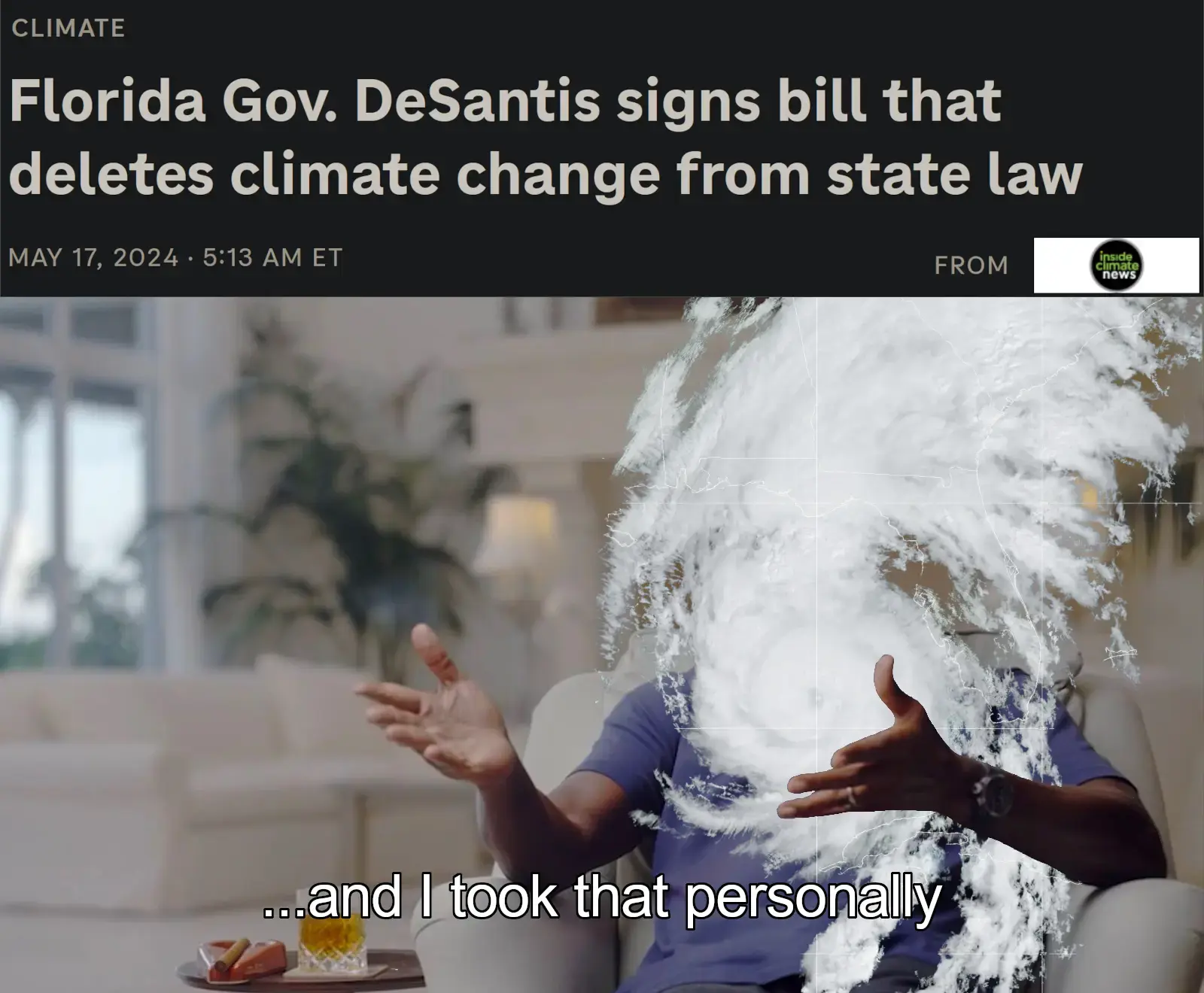 In the top part is a headline from an NPR article: "Florida Gov, DeSantis signs bill that deletes climate change from state law". In the bottom part is Michael Jordan saying "and I took that personally", with satellite image of hurricane Helena pasted over his likeness.